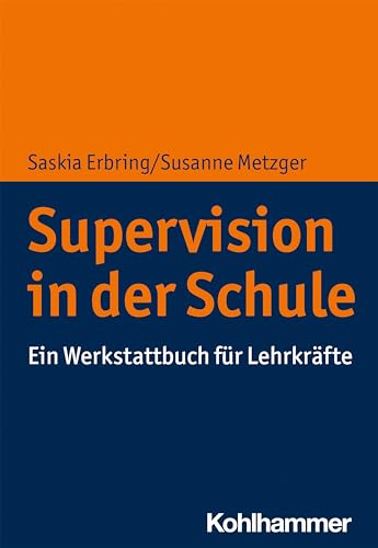 Supervision in der Schule: Ein Werkstattbuch für Lehrkräfte von Kohlhammer W.