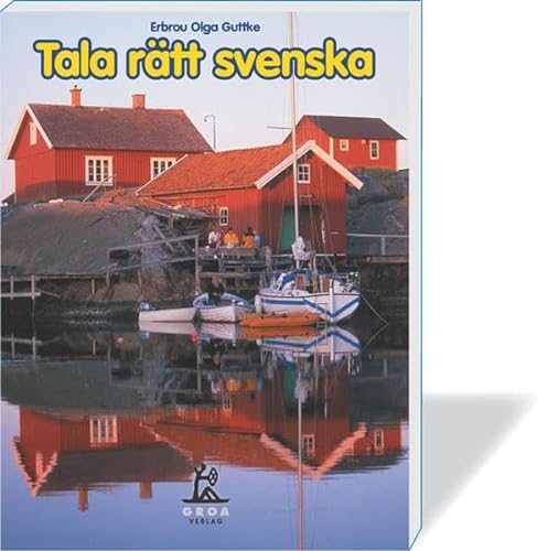 Tala rätt svenska: Ein Übungsbuch mit Lexikonteil zur schwedischen Sprache