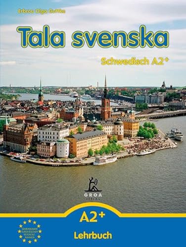 Tala svenska - Schwedisch / Tala svenska - Schwedisch A2+: Lehrbuch