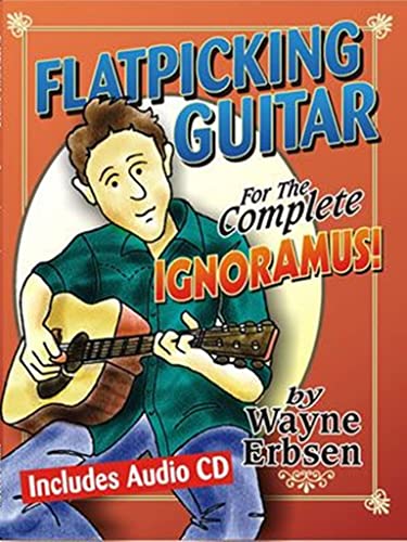 Flatpicking Guitar for the Complete Ignormaus!