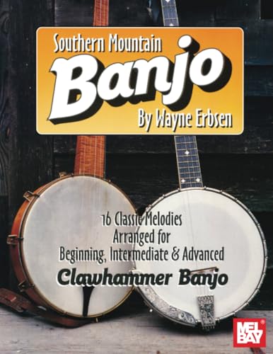 Southern Mountain Banjo: 16 Classic Melodies Arranged for Beginning, Intermediate & Advanced Clawhammer Banjo Southern Mountain Banjo: 16 Classic Melodies Arranged for Beginning, Intermediate & Advanced Clawhammer Banjo von Mel Bay Publications, Inc.