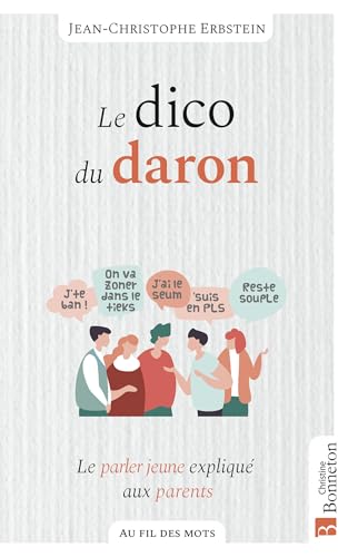 Le dico du daron: Le parler jeune expliqué aux parents