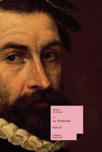 La Araucana II (Poesía, Band 48) von Linkgua Ediciones