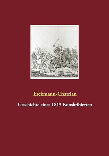 Geschichte eines 1813 Konskribierten von Fachverlag Amon