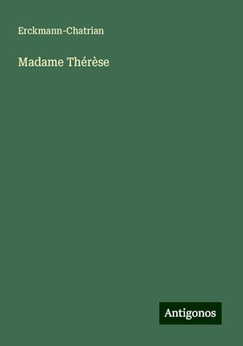 Madame Thérèse Madame Thérèse von Antigonos Verlag