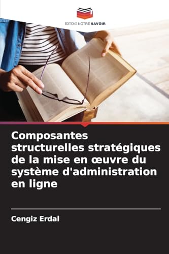 Composantes structurelles stratégiques de la mise en ¿uvre du système d'administration en ligne Composantes structurelles stratégiques de la mise en ¿uvre du système d'administration en ligne