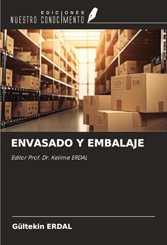 ENVASADO Y EMBALAJE: Editor Prof. Dr. Kelime ERDAL von Ediciones Nuestro Conocimiento