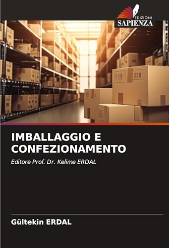 IMBALLAGGIO E CONFEZIONAMENTO: Editore Prof. Dr. Kelime ERDAL von Edizioni Sapienza