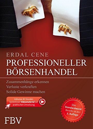 Professioneller Börsenhandel: Zusammenhänge erkennen, Verluste verkraften, solide Gewinne machen