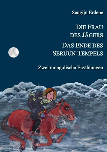 Die Frau des Jägers, Das Ende des Serüün-Tempels: Zwei mongolische Erzählungen