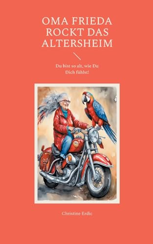 Oma Frieda rockt das Altersheim: Du bist so alt, wie Du Dich fühlst!