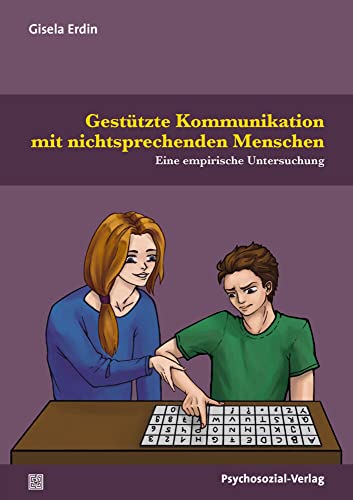 Gestützte Kommunikation mit nichtsprechenden Menschen: Eine empirische Untersuchung (Forschung psychosozial) von Psychosozial Verlag GbR