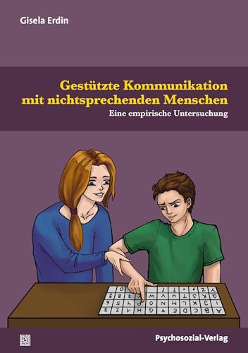 Gestützte Kommunikation mit nichtsprechenden Menschen: Eine empirische Untersuchung (Forschung psychosozial)