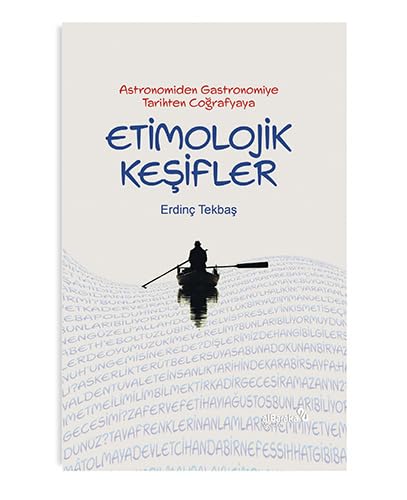 Etimolojik Keşifler: Astronomiden Gastronomiye Tarihten Coğrafyaya von Albaraka Yayınları