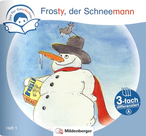 Zeit für Geschichten – 3-fach differenziert, Heft 1: Frosty, der Schneemann – A von Mildenberger Verlag GmbH