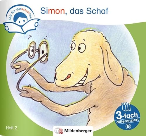 Zeit für Geschichten – 3-fach differenziert, Heft 2: Simon, das Schaf – B Zeit für Geschichten – 3-fach differenziert, Heft 2: Simon, das Schaf – B