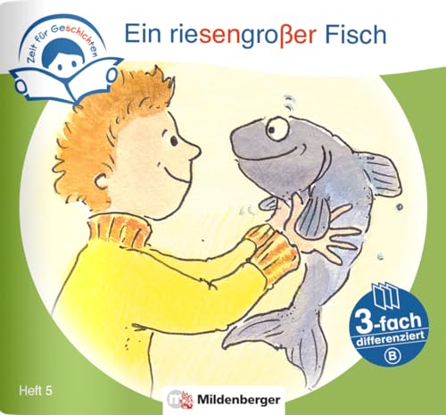 Zeit für Geschichten – 3-fach differenziert, Heft 5: Ein riesengroßer Fisch – A Zeit für Geschichten – 3-fach differenziert, Heft 5: Ein riesengroßer Fisch – A