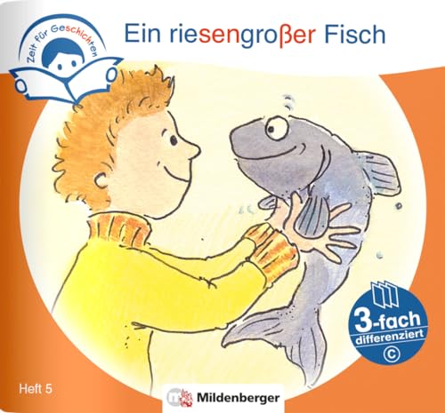 Zeit für Geschichten – 3-fach differenziert, Heft 5: Ein riesengroßer Fisch – C Zeit für Geschichten – 3-fach differenziert, Heft 5: Ein riesengroßer Fisch – C von Mildenberger Verlag GmbH