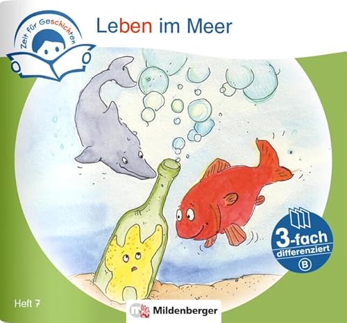 Zeit für Geschichten – 3-fach differenziert, Heft 7: Leben im Meer – B von Mildenberger Verlag GmbH