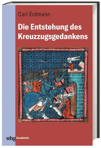 Die Entstehung des Kreuzzugsgedankens: Mit einem Nachwort von Folker Reichert von wbg academic