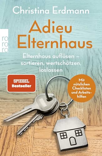 Adieu Elternhaus: Elternhaus auflösen – sortieren, wertschätzen, loslassen