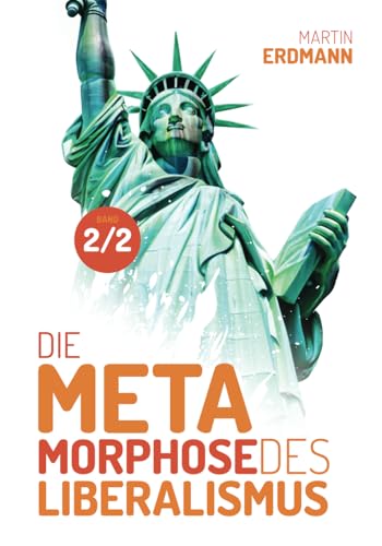 Die Metamorphose des Liberalismus Die Metamorphose des Liberalismus von Verax Vox Media