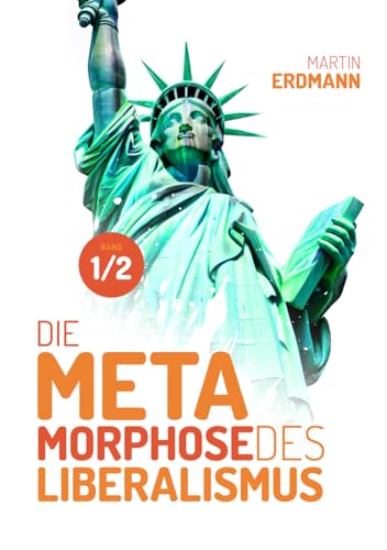Die Metamorphose des Liberalismus Die Metamorphose des Liberalismus