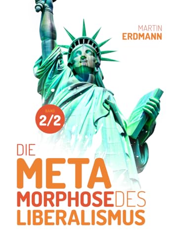 Die Metamorphose des Liberalismus Die Metamorphose des Liberalismus