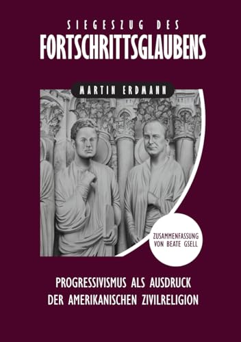 Siegeszug des Fortschrittsglaubens: Progressivismus als Ausdruck der amerikanischen Zivilreligion von Verax Vox Media