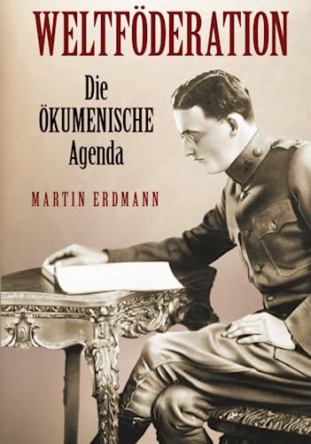 Weltföderation: Die ökumenische Agenda Weltföderation: Die ökumenische Agenda von Verax Vox Media
