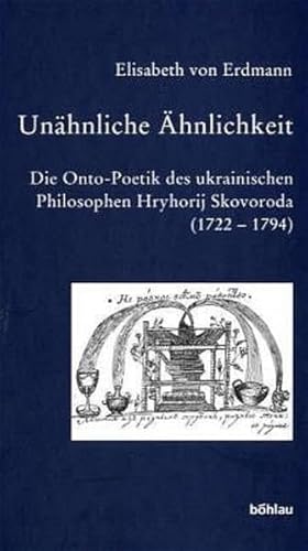 Unähnliche Ähnlichkeit: Die Onto-Poetik des ukrainischen Philosophen Hryhorij Skovodora (1722-1794) (Bausteine zur Slavischen Philologie und ... Forschungen. Neue Folge, Band 49)