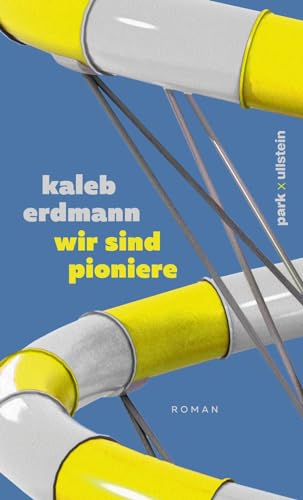 wir sind pioniere: Roman | Lit.Cologne Debütpreis 2024: Liebe in Zeiten absoluter Selbstverantwortlichkeit