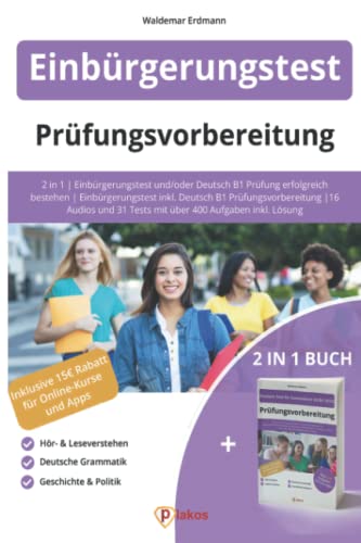 Einbürgerungstest + Deutsch B1: 2 in 1 | Einbürgerungstest und/oder Deutsch B1 Prüfung erfolgreich bestehen | Einbürgerungstest inkl. Deutsch B1 ... 31 Tests mit über 400 Aufgaben inkl. Lösung