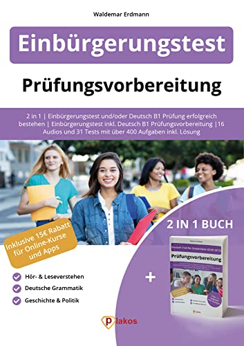 Einbürgerungstest + Deutsch B1: 2 in 1 | Einbürgerungstest und/oder Deutsch B1 Prüfung erfolgreich bestehen | Einbürgerungstest inkl. Deutsch B1 ... 31 Tests mit über 400 Aufgaben inkl. Lösung Einbürgerungstest + Deutsch B1: 2 in 1 | Einbürgerungstest und/oder Deutsch B1 Prüfung erfolgreich bestehen | Einbürgerungstest inkl. Deutsch B1 ... 31 Tests mit über 400 Aufgaben inkl. Lösung