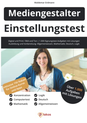 Einstellungstest Mediengestalter: Digital und Print / Bild und Ton | 1.000 Eignungstest-Aufgaben mit Lösungen | Ausbildung und Vorbereitung: ... Mathe, Deutsch, Logik, Konzentration Einstellungstest Mediengestalter: Digital und Print / Bild und Ton | 1.000 Eignungstest-Aufgaben mit Lösungen | Ausbildung und Vorbereitung: ... Mathe, Deutsch, Logik, Konzentration