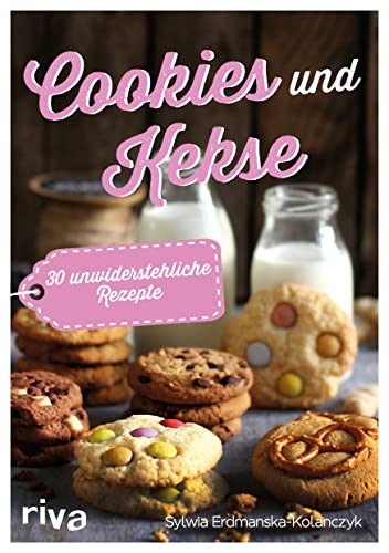 Cookies und Kekse: 30 unwiderstehliche Rezepte. Gebäck für Weihnachtsfeier, als Mitbringsel und zum Naschen: Haferflockenkekse, Lebkuchen, Dinkelkekse, Spitzbuben, Orangenkekse, Marzipanplätzchen von RIVA
