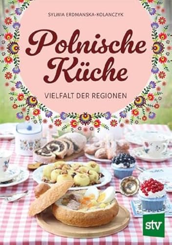 Polnische Küche: Vielfalt der Regionen von STOCKER, L