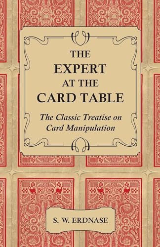 The Expert at the Card Table - The Classic Treatise on Card Manipulation