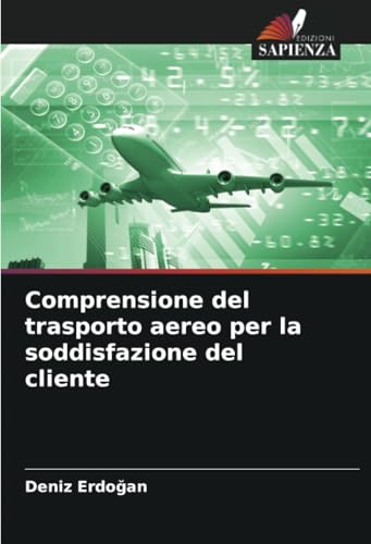 Comprensione del trasporto aereo per la soddisfazione del cliente von Edizioni Sapienza