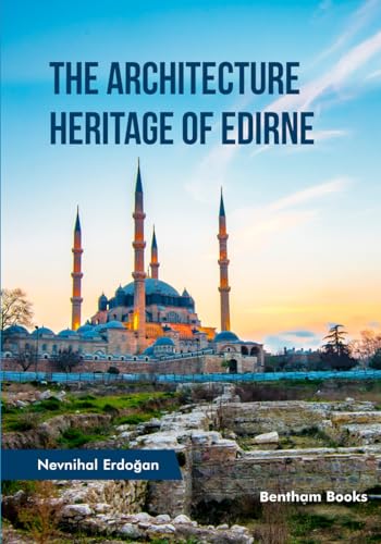 The Architecture Heritage of Edirne von Bentham Science Publishers