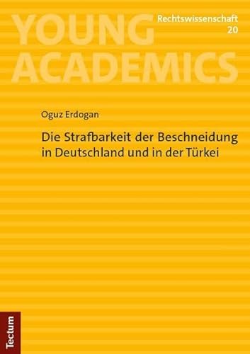 Die Strafbarkeit der Beschneidung in Deutschland und in der Türkei (Young Academics: Rechtswissenschaft) von Tectum Wissenschaftsverlag