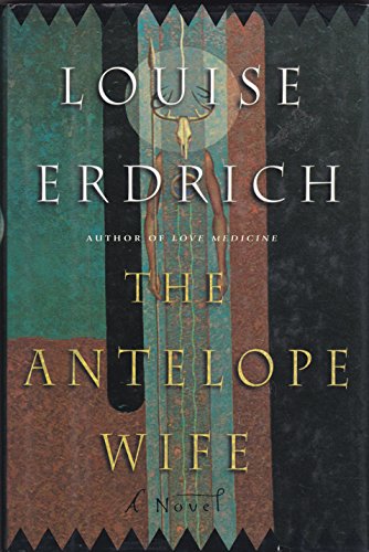 The Antelope Wife: A Novel The Antelope Wife: A Novel