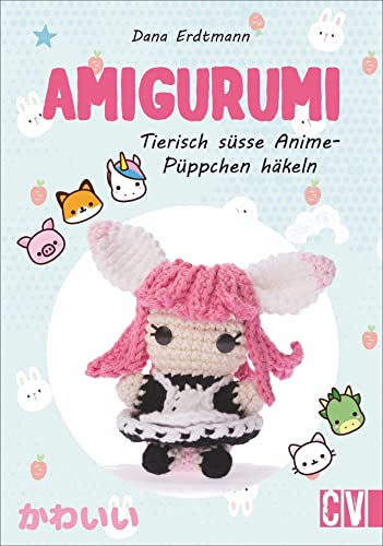 Amigurumi: Tierisch süße Anime Püppchen häkeln
