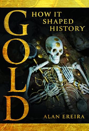 Gold: How It Shaped History Gold: How It Shaped History von Pen & Sword History