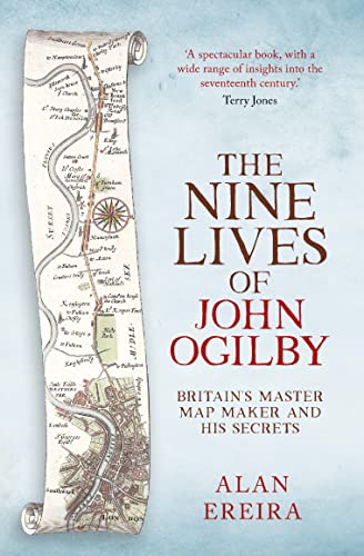 The Nine Lives of John Ogilby: Britain's Master Map Maker and His Secrets von Duckworth