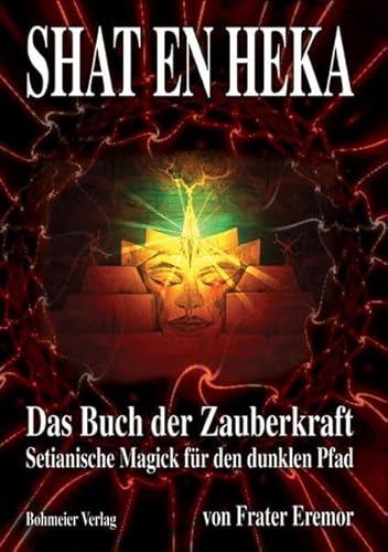 SHAT EN HEKA: Setianische Magick für den dunklen Pfad von Bohmeier, Joh.