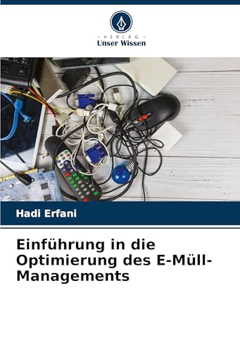 Einführung in die Optimierung des E-Müll-Managements von Verlag Unser Wissen