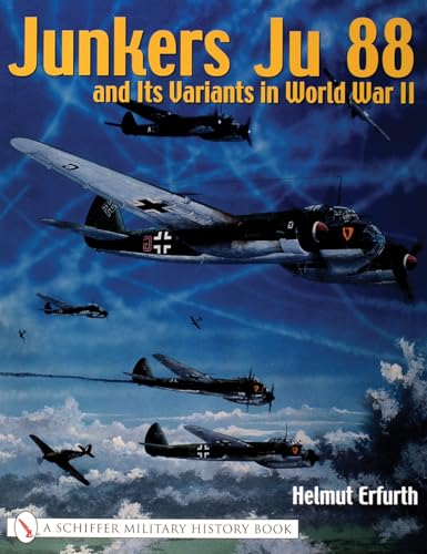 Junkers Ju 88 and Its Variants in World War II (Schiffer Military History)
