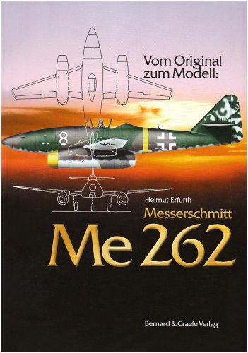 Vom Original zum Modell: Messerschmidt Me 262 von Bernard & Graefe