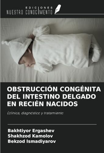 OBSTRUCCIÓN CONGÉNITA DEL INTESTINO DELGADO EN RECIÉN NACIDOS: (clínica, diagnóstico y tratamiento OBSTRUCCIÓN CONGÉNITA DEL INTESTINO DELGADO EN RECIÉN NACIDOS: (clínica, diagnóstico y tratamiento